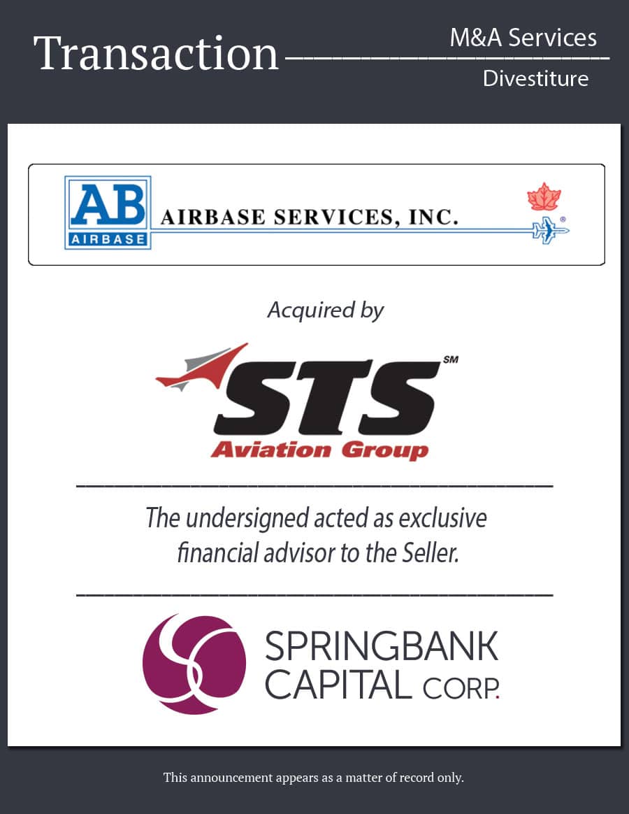 Springbank Capital acted as the exclusive financial advisor to Airbase Services, Inc./Les services Airbase Inc.